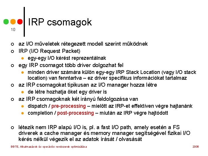 IRP csomagok 10 ¢ ¢ az I/O műveletek rétegezett modell szerint működnek IRP (I/O