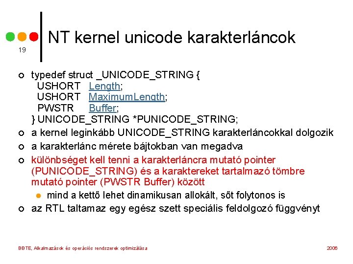 19 ¢ ¢ ¢ NT kernel unicode karakterláncok typedef struct _UNICODE_STRING { USHORT Length;