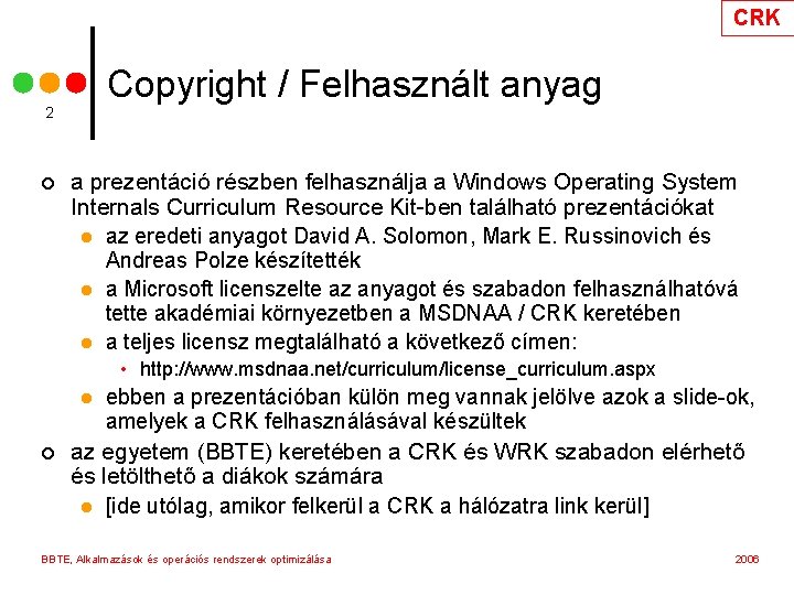 CRK Copyright / Felhasznált anyag 2 ¢ a prezentáció részben felhasználja a Windows Operating