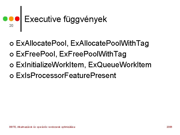 20 Executive függvények Ex. Allocate. Pool, Ex. Allocate. Pool. With. Tag ¢ Ex. Free.