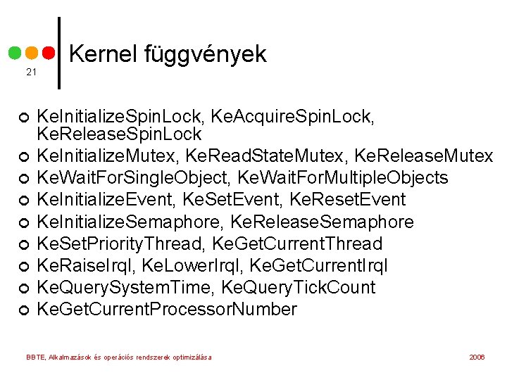 21 ¢ ¢ ¢ ¢ ¢ Kernel függvények Ke. Initialize. Spin. Lock, Ke. Acquire.