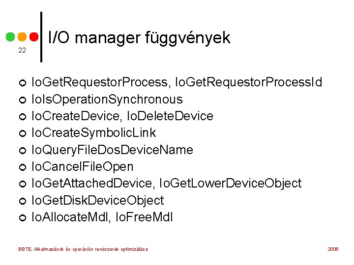 22 ¢ ¢ ¢ ¢ ¢ I/O manager függvények Io. Get. Requestor. Process, Io.