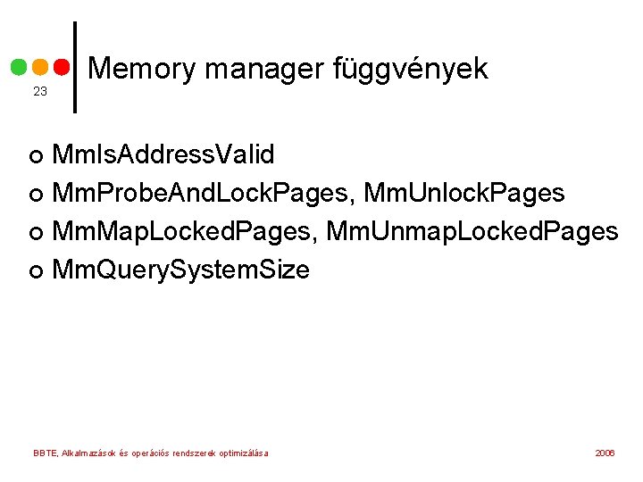 23 Memory manager függvények Mm. Is. Address. Valid ¢ Mm. Probe. And. Lock. Pages,