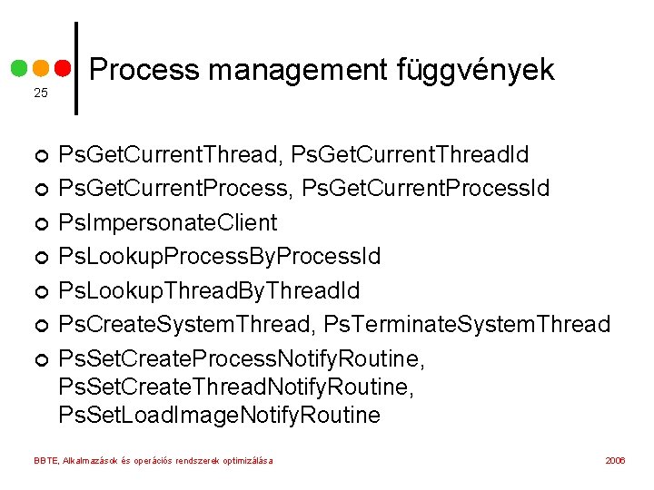 25 ¢ ¢ ¢ ¢ Process management függvények Ps. Get. Current. Thread, Ps. Get.