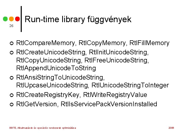 26 ¢ ¢ ¢ Run-time library függvények Rtl. Compare. Memory, Rtl. Copy. Memory, Rtl.