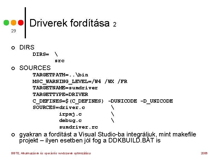 29 ¢ Driverek fordítása 2 DIRS= ¢  src SOURCES TARGETPATH=. . bin MSC_WARNING_LEVEL=/W