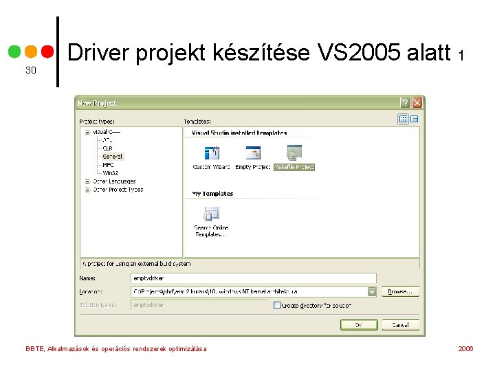 30 Driver projekt készítése VS 2005 alatt 1 BBTE, Alkalmazások és operációs rendszerek optimizálása