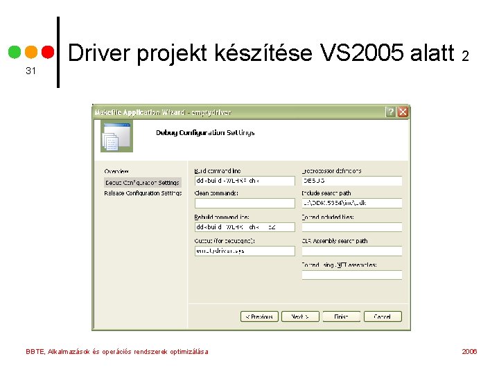 31 Driver projekt készítése VS 2005 alatt 2 BBTE, Alkalmazások és operációs rendszerek optimizálása