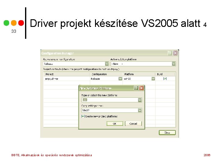 33 Driver projekt készítése VS 2005 alatt 4 BBTE, Alkalmazások és operációs rendszerek optimizálása