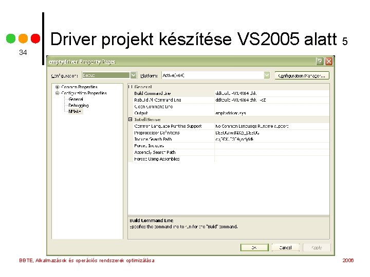 34 Driver projekt készítése VS 2005 alatt 5 BBTE, Alkalmazások és operációs rendszerek optimizálása