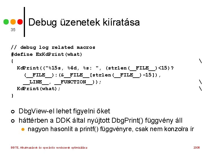 Debug üzenetek kiíratása 35 // debug log related macros #define Ex. Kd. Print(what) {