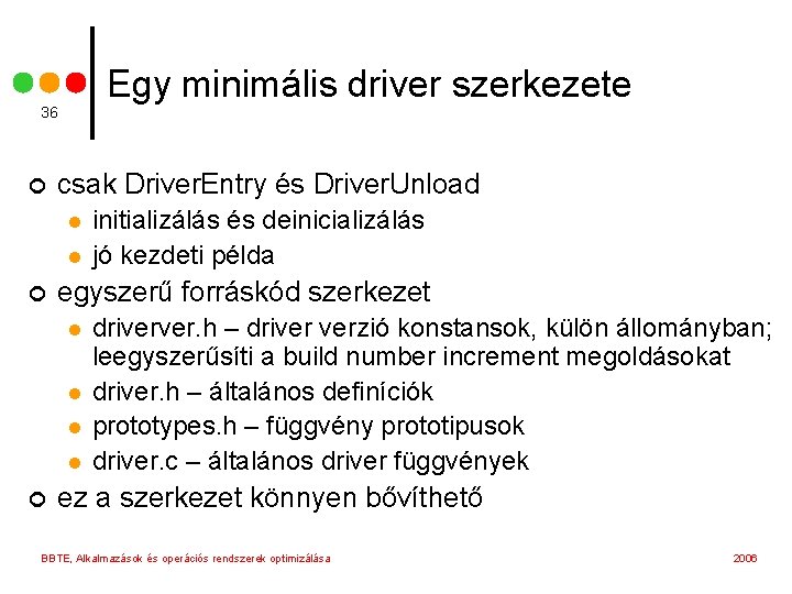 Egy minimális driver szerkezete 36 ¢ csak Driver. Entry és Driver. Unload l l