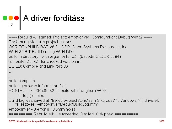 40 A driver fordítása ------ Rebuild All started: Project: emptydriver, Configuration: Debug Win 32