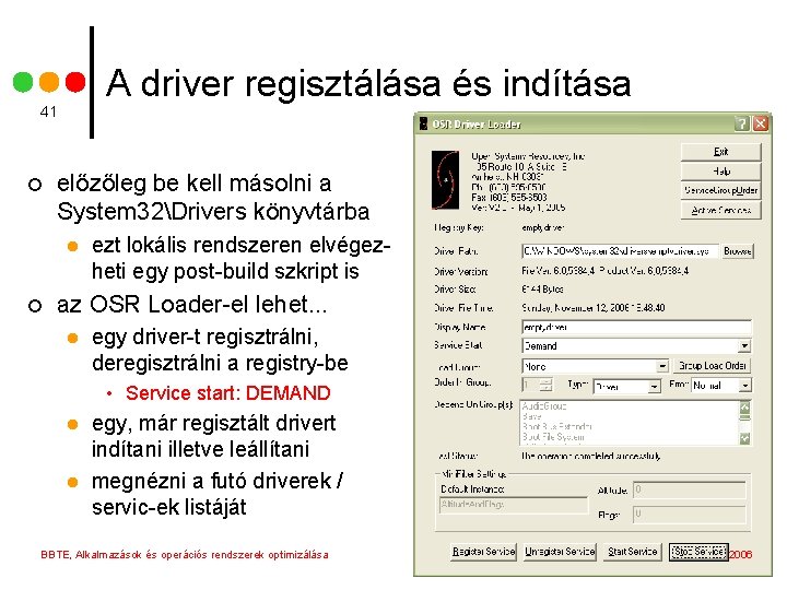 A driver regisztálása és indítása 41 ¢ előzőleg be kell másolni a System 32Drivers