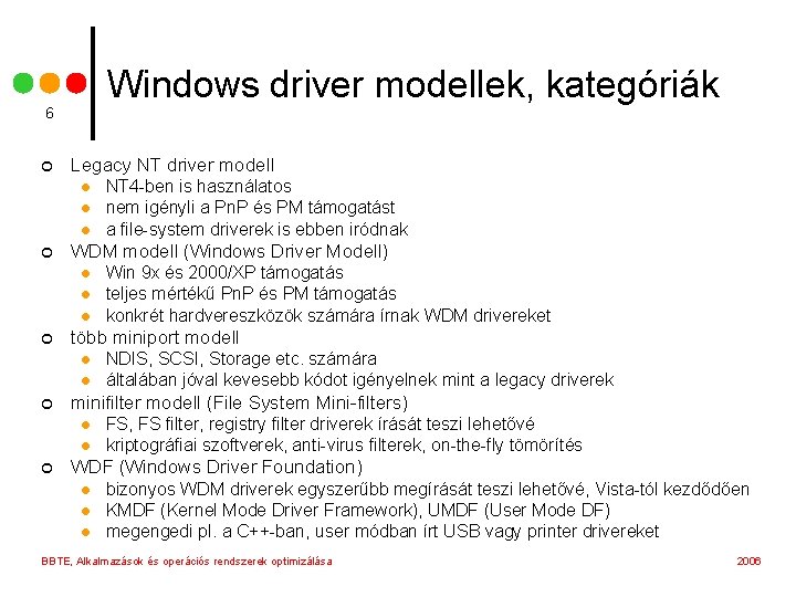 Windows driver modellek, kategóriák 6 ¢ Legacy NT driver modell l ¢ WDM modell