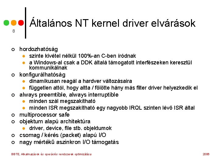 Általános NT kernel driver elvárások 8 ¢ hordozhatóság l l ¢ konfigurálhatóság l l