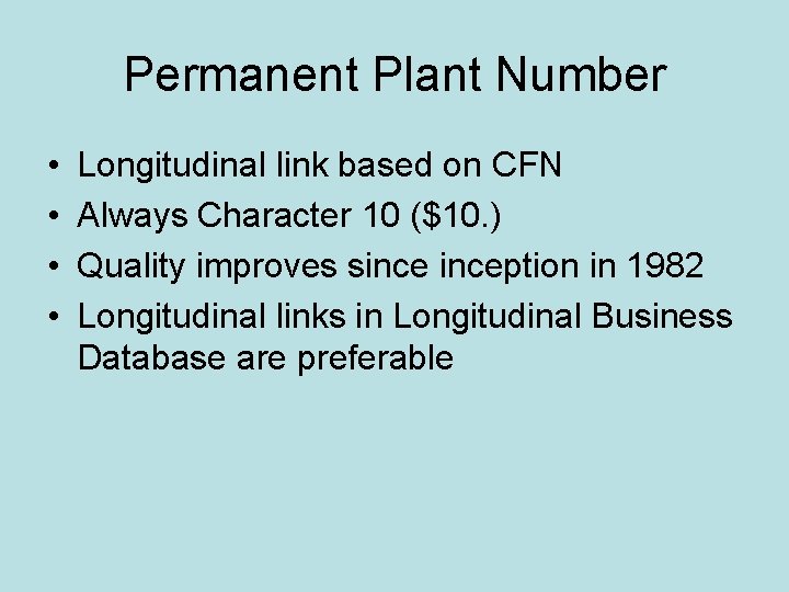 Permanent Plant Number • • Longitudinal link based on CFN Always Character 10 ($10.