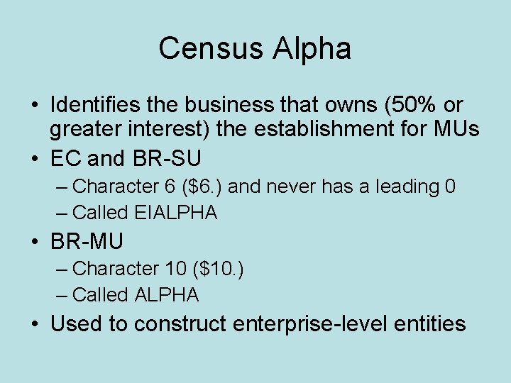 Census Alpha • Identifies the business that owns (50% or greater interest) the establishment