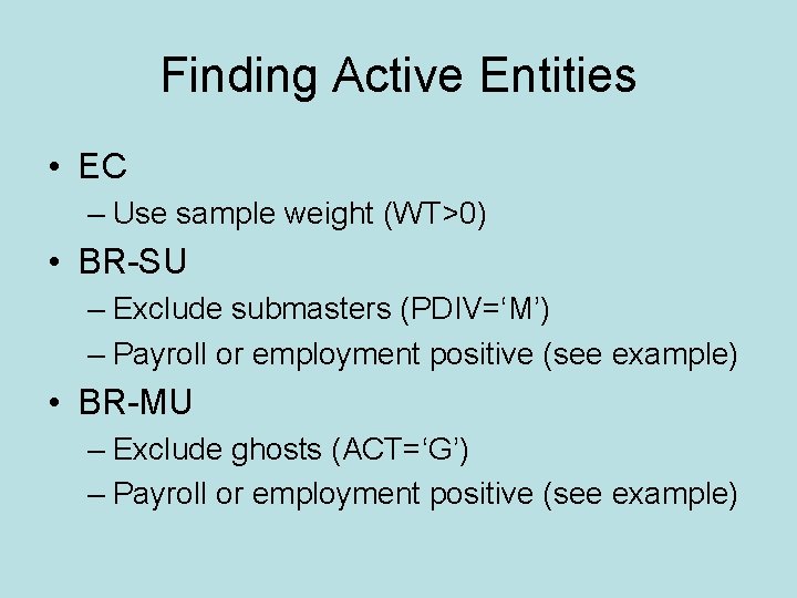 Finding Active Entities • EC – Use sample weight (WT>0) • BR-SU – Exclude