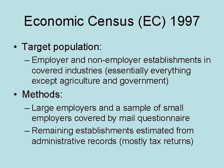 Economic Census (EC) 1997 • Target population: – Employer and non-employer establishments in covered