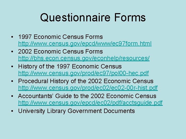 Questionnaire Forms • 1997 Economic Census Forms http: //www. census. gov/epcd/www/ec 97 form. html