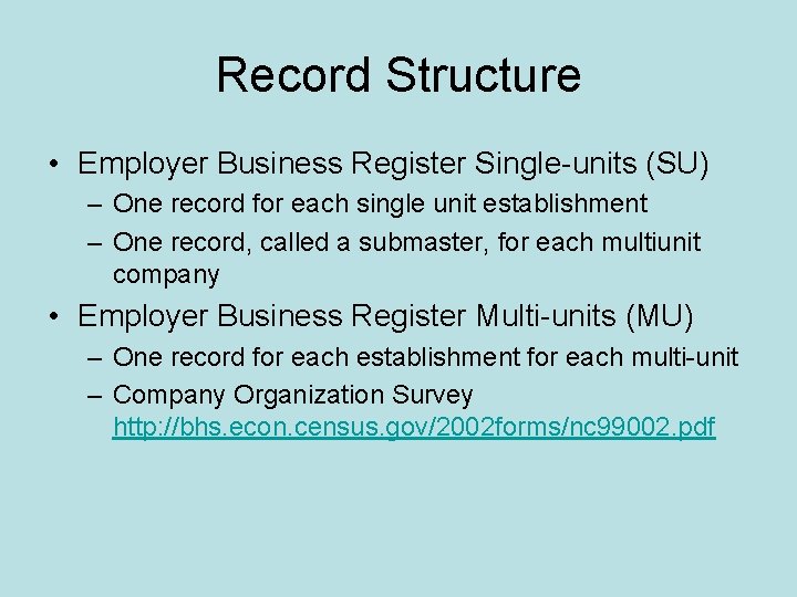 Record Structure • Employer Business Register Single-units (SU) – One record for each single