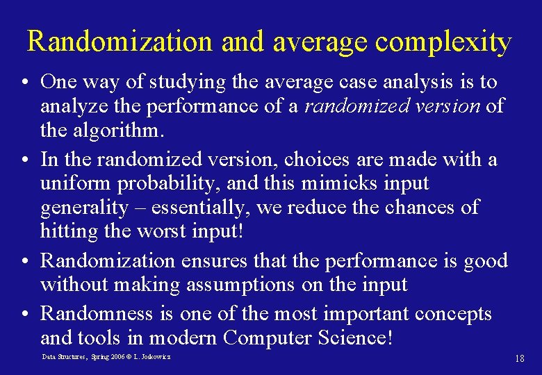 Randomization and average complexity • One way of studying the average case analysis is Randomization and average complexity • One way of studying the average case analysis is
