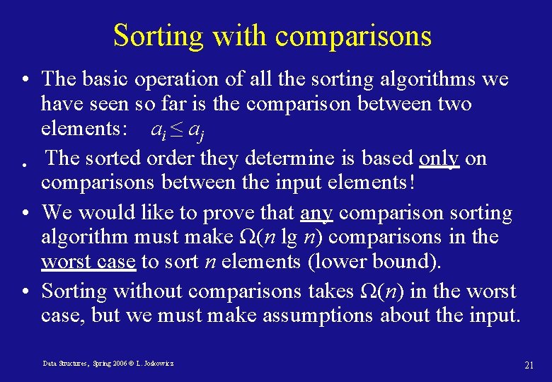 Sorting with comparisons • The basic operation of all the sorting algorithms we have
