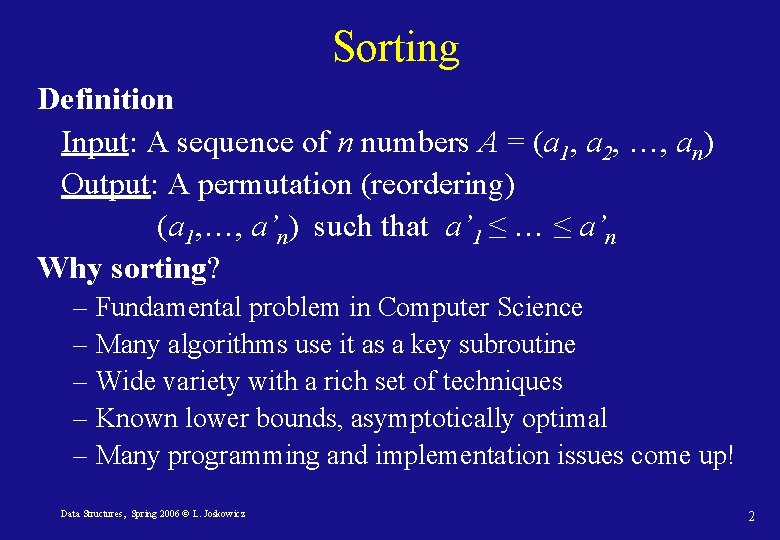 Sorting Definition Input: A sequence of n numbers A = (a 1, a 2,