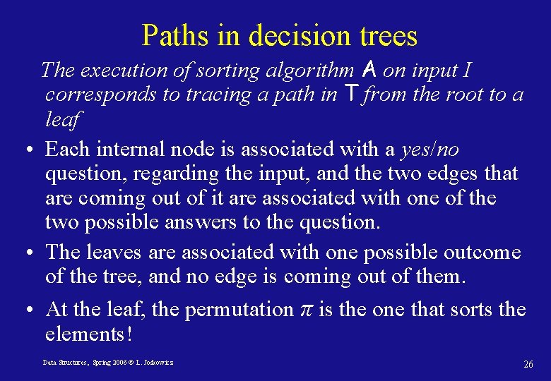 Paths in decision trees The execution of sorting algorithm A on input I corresponds