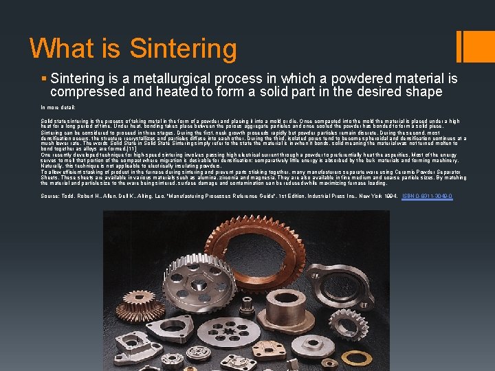 What is Sintering § Sintering is a metallurgical process in which a powdered material