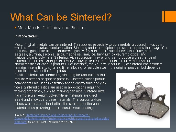 What Can be Sintered? § Most Metals, Ceramics, and Plastics In more detail: Most,