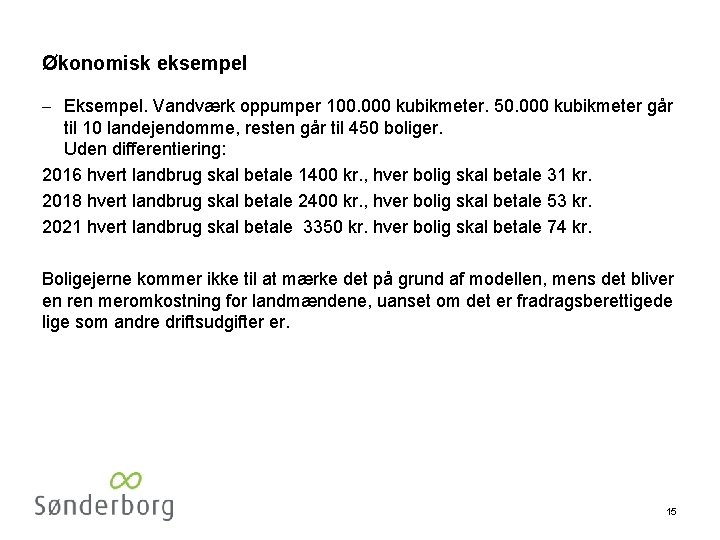 Økonomisk eksempel - Eksempel. Vandværk oppumper 100. 000 kubikmeter. 50. 000 kubikmeter går til