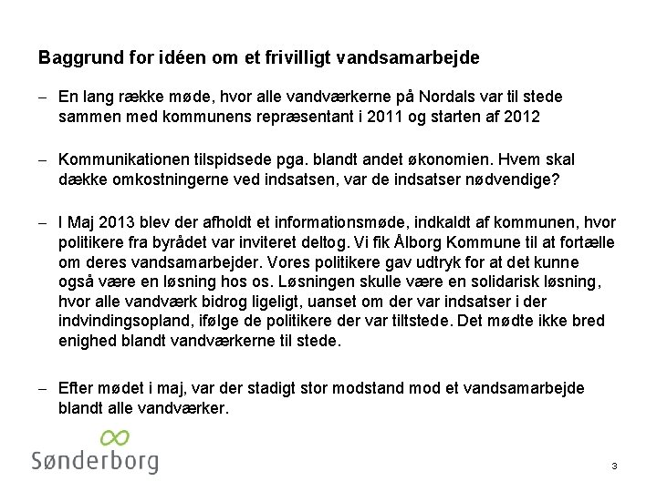 Baggrund for idéen om et frivilligt vandsamarbejde - En lang række møde, hvor alle