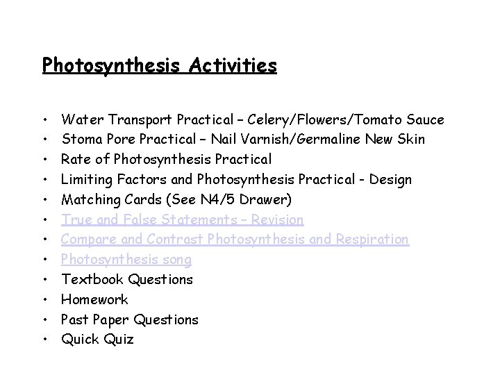 Photosynthesis Activities • • • Water Transport Practical – Celery/Flowers/Tomato Sauce Stoma Pore Practical