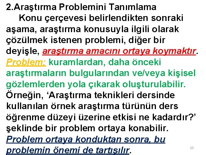 2. Araştırma Problemini Tanımlama Konu çerçevesi belirlendikten sonraki aşama, araştırma konusuyla ilgili olarak çözülmek