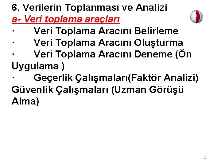 6. Verilerin Toplanması ve Analizi a- Veri toplama araçları · Veri Toplama Aracını Belirleme