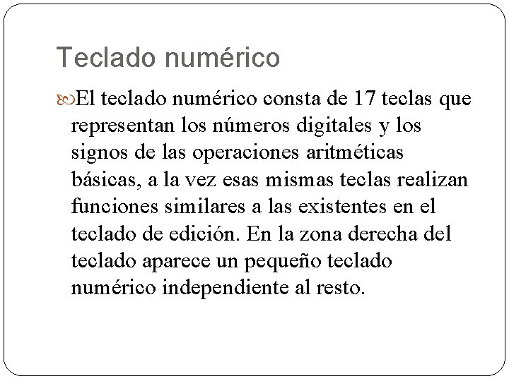 Teclado numérico El teclado numérico consta de 17 teclas que representan los números digitales