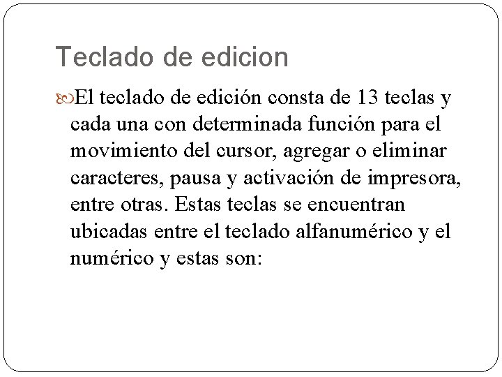 Teclado de edicion El teclado de edición consta de 13 teclas y cada una