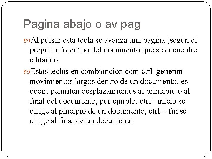 Pagina abajo o av pag Al pulsar esta tecla se avanza una pagina (según