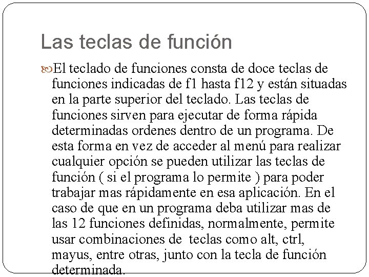 Las teclas de función El teclado de funciones consta de doce teclas de funciones