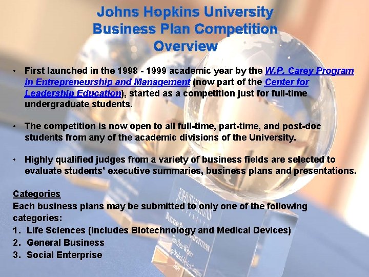 Johns Hopkins University Business Plan Competition Overview • First launched in the 1998 -