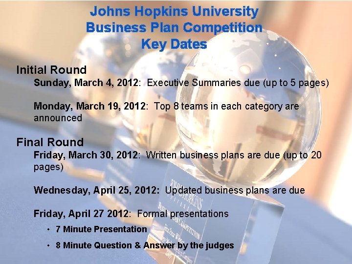 Johns Hopkins University Business Plan Competition Key Dates Initial Round Sunday, March 4, 2012: