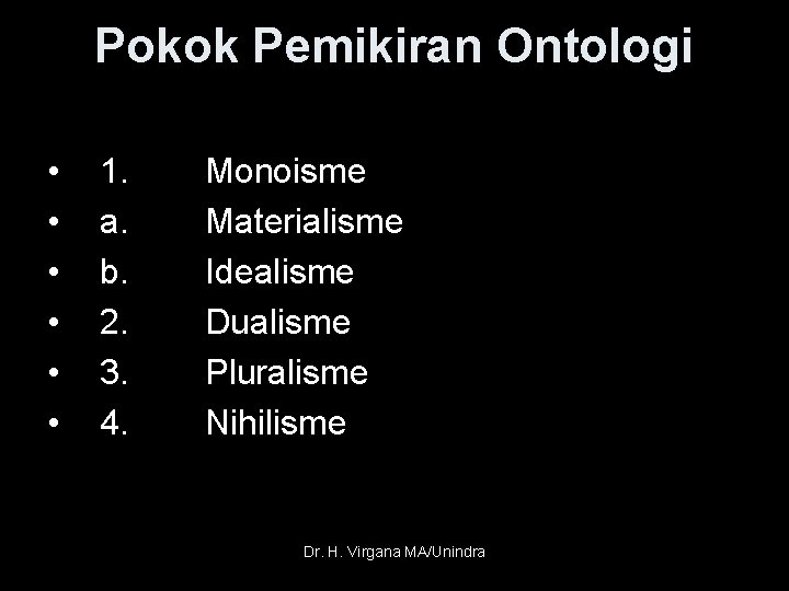 Pokok Pemikiran Ontologi • • • 1. a. b. 2. 3. 4. Monoisme Materialisme