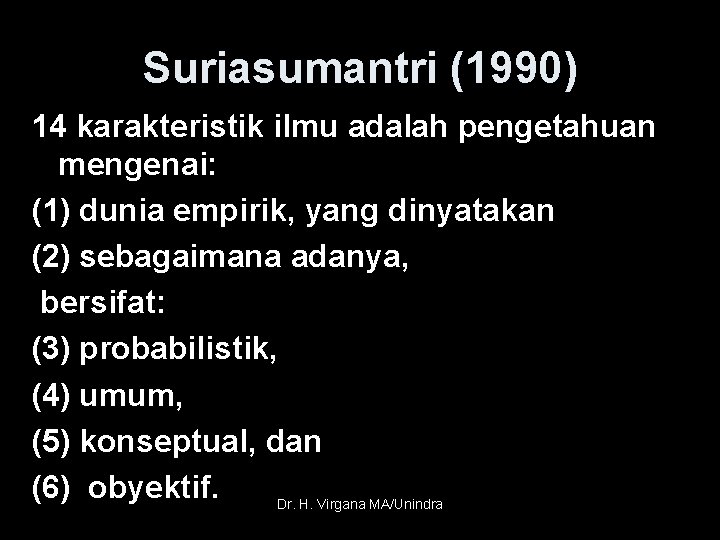 Suriasumantri (1990) 14 karakteristik ilmu adalah pengetahuan mengenai: (1) dunia empirik, yang dinyatakan (2)