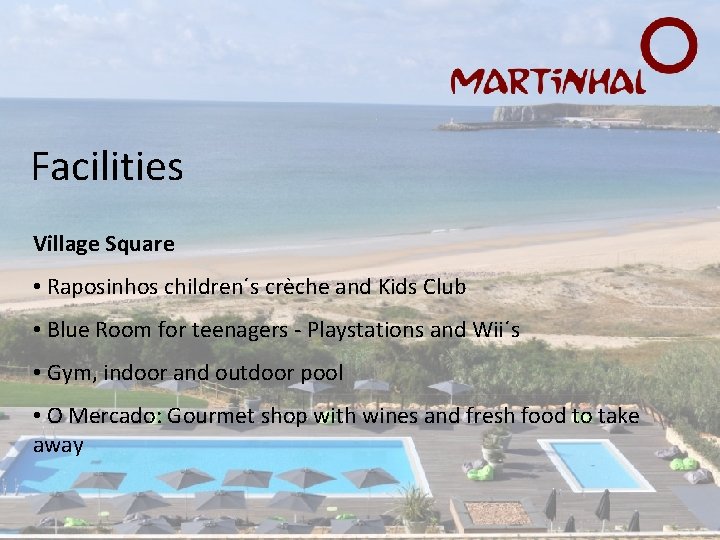 Facilities Village Square • Raposinhos children´s crèche and Kids Club • Blue Room for