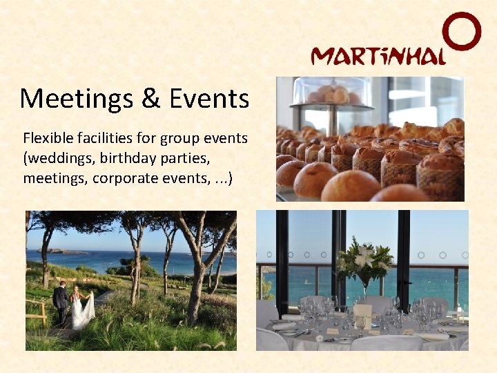 Meetings & Events Flexible facilities for group events (weddings, birthday parties, meetings, corporate events,