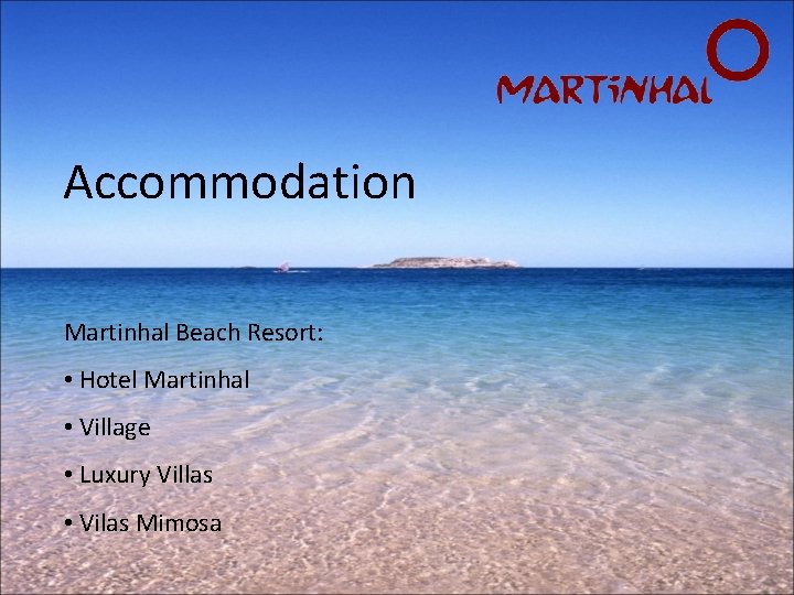 Accommodation Martinhal Beach Resort: • Hotel Martinhal • Village • Luxury Villas • Vilas