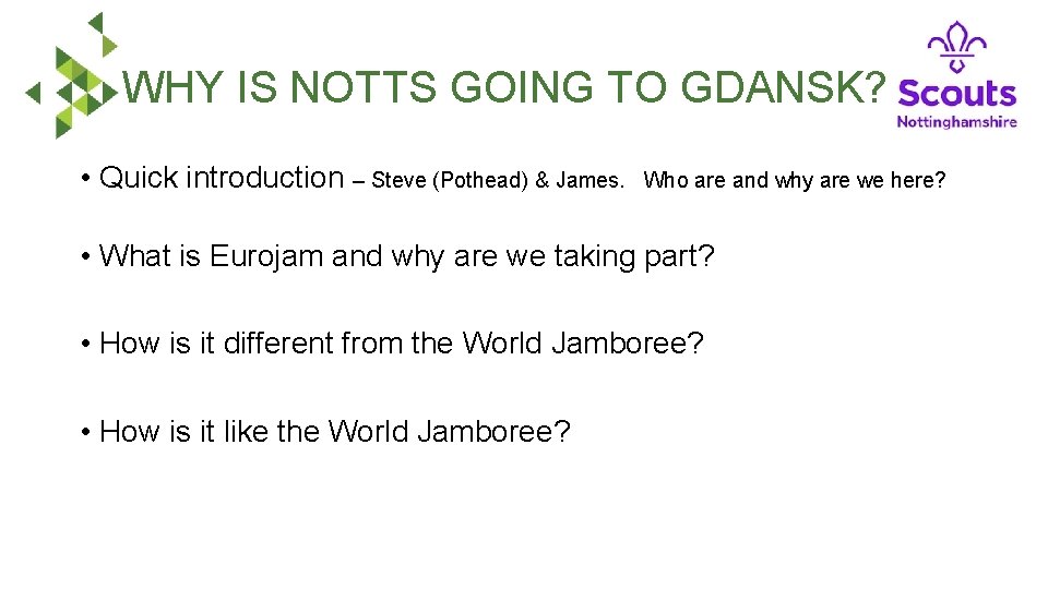 WHY IS NOTTS GOING TO GDANSK? • Quick introduction – Steve (Pothead) & James.