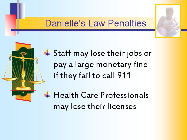 Danielle’s Law Penalties Staff may lose their jobs or pay a large monetary fine